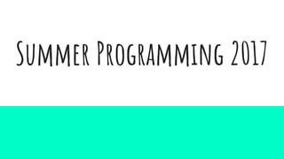 Summer Programming 2017
 