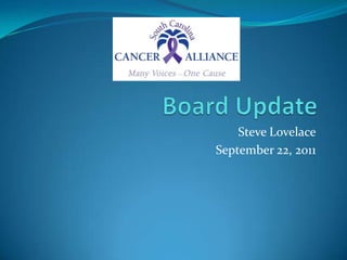 Board Update Steve Lovelace September 22, 2011 