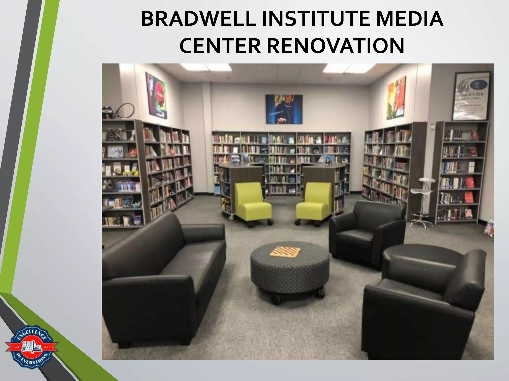 BRADWELL INSTITUTE MEDIA
CENTER RENOVATION
 