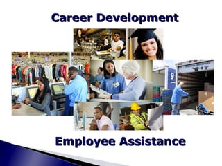 Career Development




Employee Assistance
 