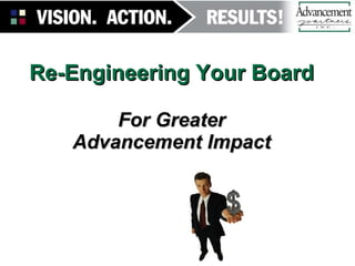 Re-Engineering Your Board For Greater Advancement Impact 