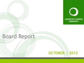 Board Report

               OCTOBER | 2012
 