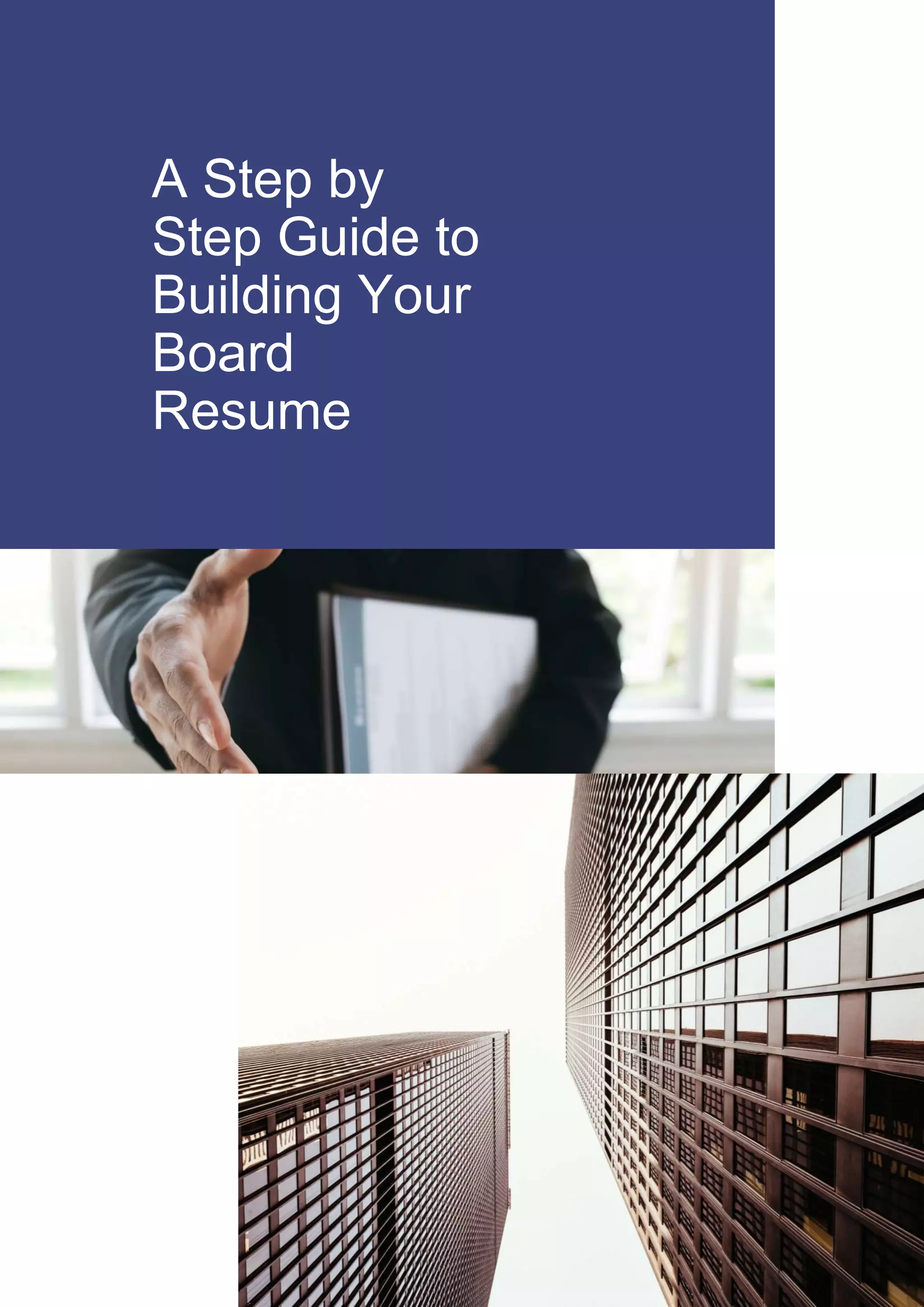 A Step by
Step Guide to
Building Your
Board
Resume