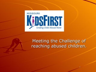 Meeting the Challenge of reaching abused children. 