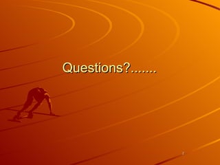 Questions?....... 
