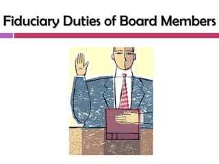 Fiduciary Duties of Board Members
 