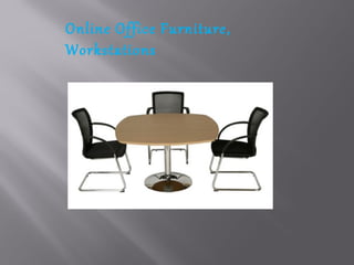 Online Office Furniture,
Workstations
 