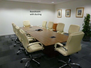 Boardroom
with ducting
 