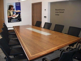 Boardroom
Line Detail
Inlay
 