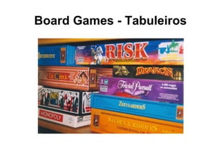 Board Games - Tabuleiros 