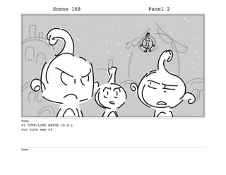 Scene 168 Panel 2
Dialog
81 CUTE-LING MAYOR (O.S.)
our cute way of
Notes
 