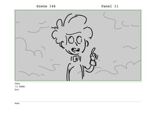 Scene 146 Panel 11
Dialog
73 PENN
but
Notes
 