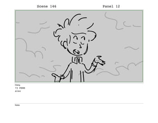Scene 146 Panel 12
Dialog
73 PENN
also
Notes
 