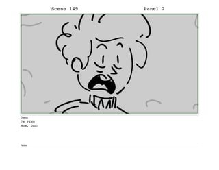 Scene 149 Panel 2
Dialog
74 PENN
Mom, Dad!
Notes
 