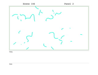 Scene 146 Panel 2
Dialog
Notes
 