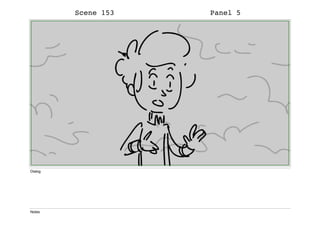 Scene 153 Panel 5
Dialog
Notes
 