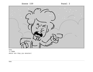 Scene 159 Panel 3
Dialog
77 PENN
where are they you monster!
Notes
 