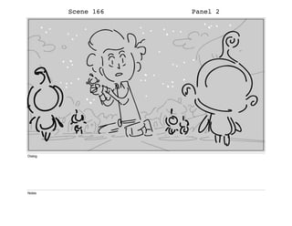 Scene 166 Panel 2
Dialog
Notes
 