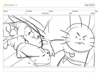 Scene
1
Duration
02 20 22
Panel
105
Duration
01 00
Dialo
e Page 105/142
 