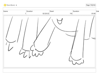 Scene
1
Duration
02 20 22
Panel
110
Duration
01 00
Dialo
e Page 110/142
 