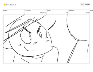 Scene
1
Duration
02 20 22
Panel
115
Duration
01 00
Dialo
e Page 115/142
 