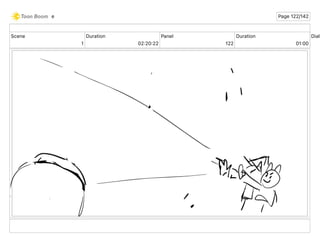 Scene
1
Duration
02 20 22
Panel
122
Duration
01 00
Dialo
e Page 122/142
 