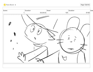 Scene
1
Duration
02 20 22
Panel
124
Duration
01 00
Dialo
e Page 124/142
 