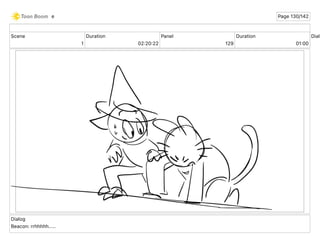 Scene
1
Duration
02 20 22
Panel
129
Duration
01 00
Dialo
Dialog
Beacon: rrhhhhh.....
e Page 130/142
 