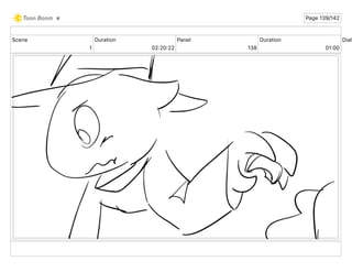 Scene
1
Duration
02 20 22
Panel
138
Duration
01 00
Dialo
e Page 139/142
 