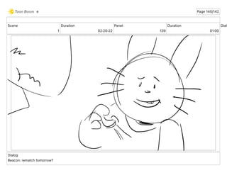 Scene
1
Duration
02 20 22
Panel
139
Duration
01 00
Dialo
B
Dialog
Beacon: rematch tomorrow?
e Page 140/142
 