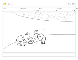 Scene
1
Duration
02 20 22
Panel
15
Duration
01 00
Dialo
e Page 15/142
 