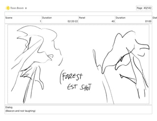Scene
1
Duration
02 20 22
Panel
40
Duration
01 00
Dialo
Dialog
(Beacon and noir laughing)
e Page 40/142
 