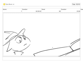 Scene
1
Duration
02 20 22
Panel
50
Duration
01 00
Dialo
e Page 50/142
 