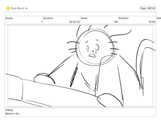 Scene
1
Duration
02 20 22
Panel
68
Duration
01 00
Dialo
Dialog
Beacon: No...
e Page 68/142
 