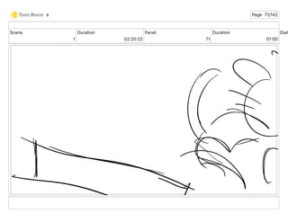 Scene
1
Duration
02 20 22
Panel
71
Duration
01 00
Dialo
e Page 71/142
 