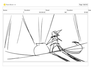 Scene
1
Duration
02 20 22
Panel
84
Duration
01 00
Dialo
e Page 84/142
 