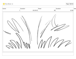 Scene
1
Duration
02 20 22
Panel
90
Duration
01 00
Dialo
e Page 90/142
 