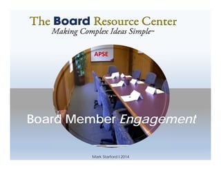 Mark Starford I 2014
APSE
Board Member Engagement
 