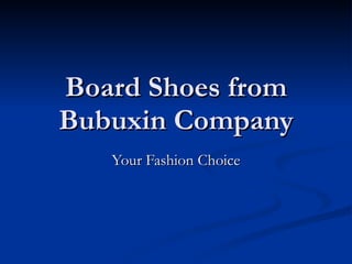 Board Shoes from Bubuxin Company Your Fashion Choice 