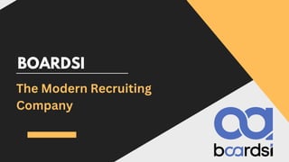 BOARDSI
The Modern Recruiting
Company
 