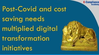 Post-Covid and cost
saving needs
multiplied digital
transformation
initiatives
 
