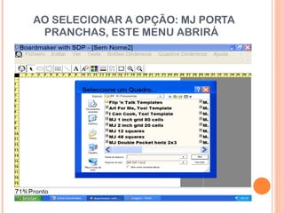 AO SELECIONAR A OPÇÃO: MJ PORTA PRANCHAS, ESTE MENU ABRIRÁ  