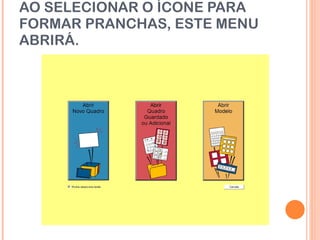 AO SELECIONAR O ÍCONE PARA FORMAR PRANCHAS, ESTE MENU ABRIRÁ. 