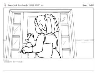 Dialog
<VACCUMING THROUGHOUT>
Deena Beck StoryBoards "SCOUT GUEST" pt1 Page 1/242
 
