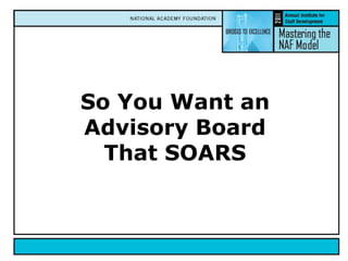 So You Want an Advisory Board That SOARS 
