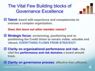 The Vital Few Building blocks of
Governance Excellence
 Talent: board with experience and competencies to
oversee a compl...