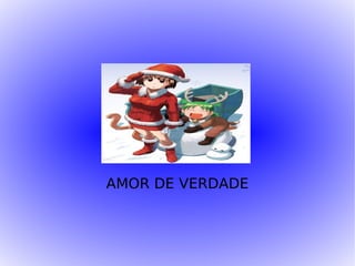 AMOR DE VERDADE 