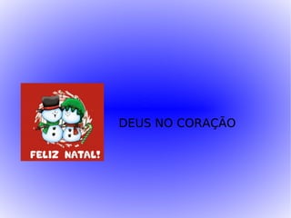 DEUS NO CORAÇÃO 