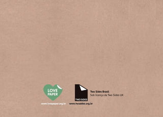 Two Sides Brasil
Sob licença da Two Sides UK
 