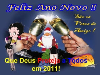 Que Deus  Proteja  a Todos  em 2011! 